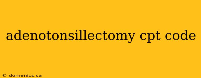 adenotonsillectomy cpt code