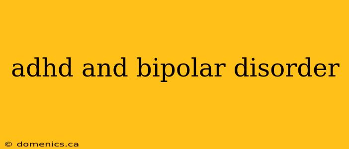 adhd and bipolar disorder