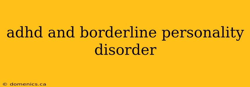 adhd and borderline personality disorder