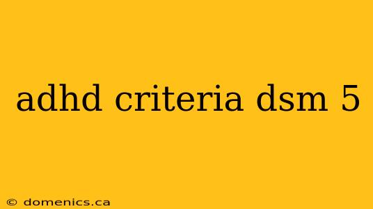 adhd criteria dsm 5