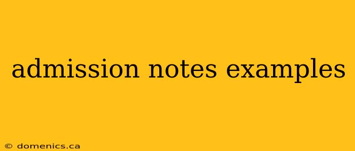 admission notes examples