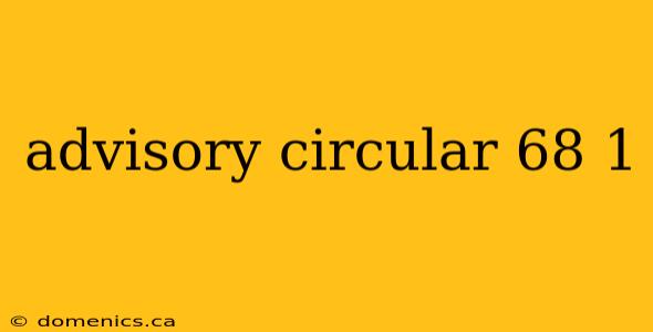 advisory circular 68 1