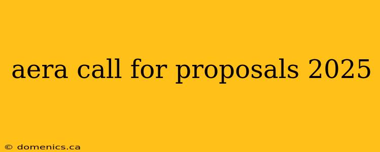 aera call for proposals 2025