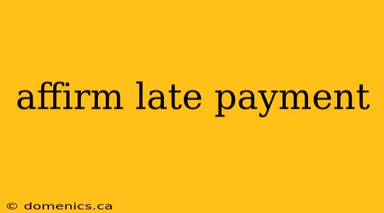 affirm late payment