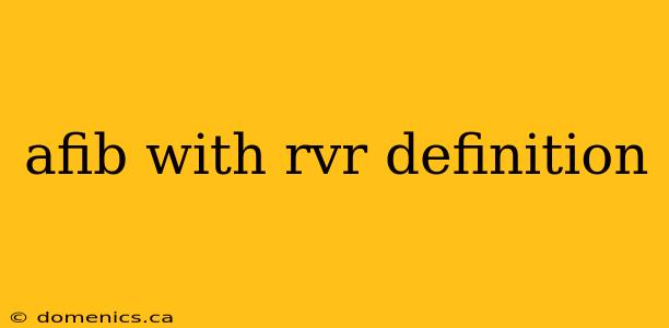 afib with rvr definition