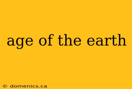 age of the earth