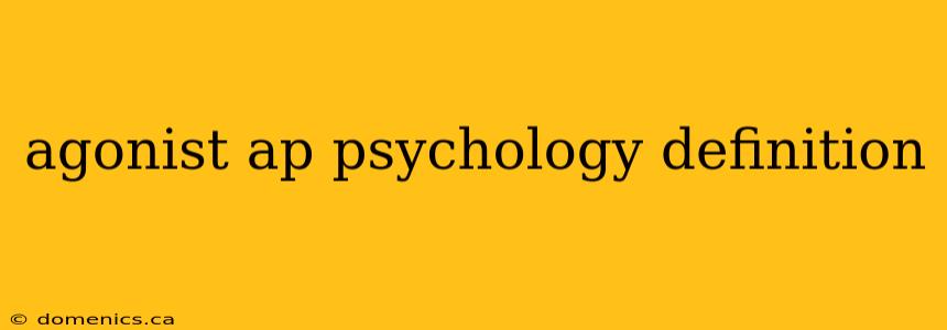 agonist ap psychology definition