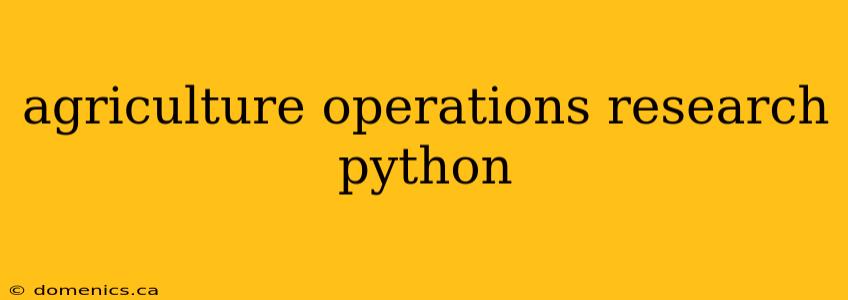 agriculture operations research python