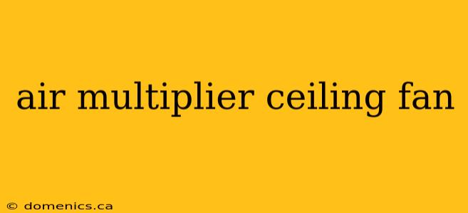 air multiplier ceiling fan