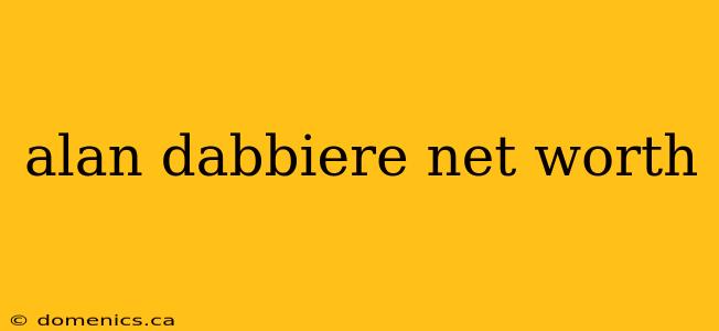 alan dabbiere net worth