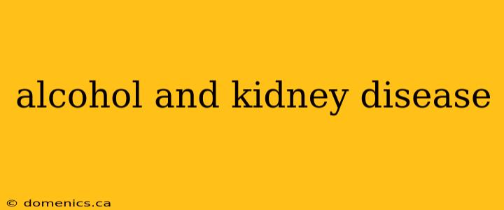 alcohol and kidney disease