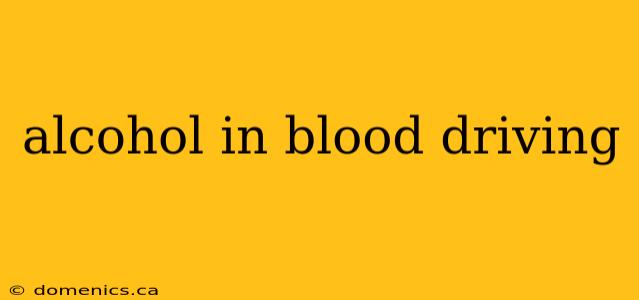 alcohol in blood driving