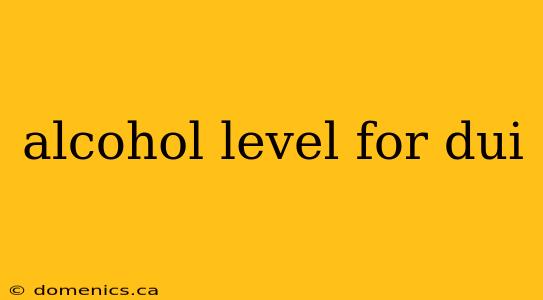 alcohol level for dui