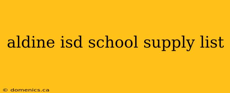 aldine isd school supply list