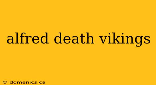 alfred death vikings