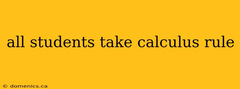 all students take calculus rule