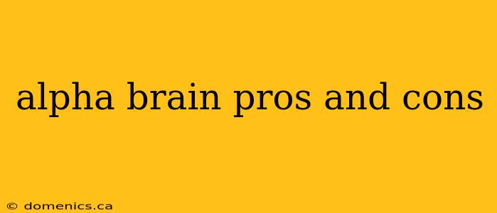 alpha brain pros and cons