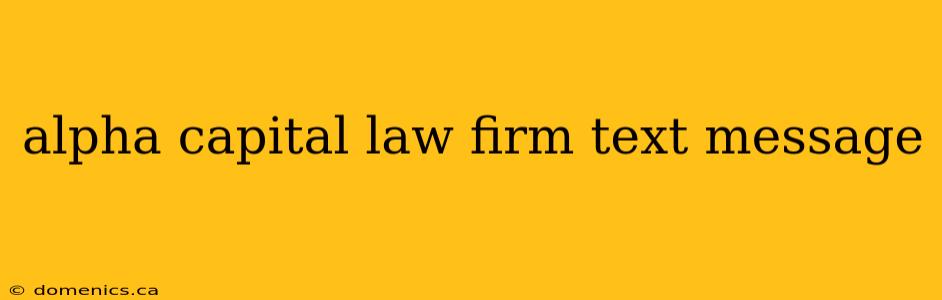 alpha capital law firm text message