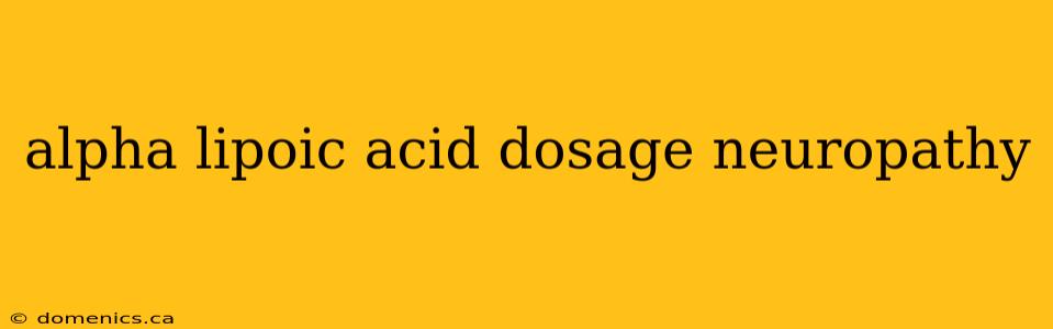 alpha lipoic acid dosage neuropathy