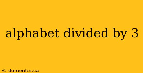 alphabet divided by 3