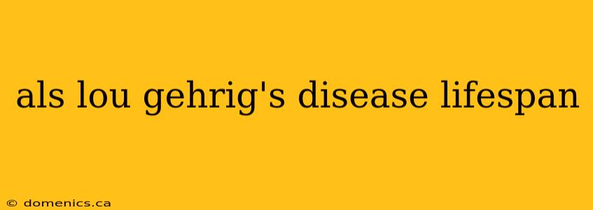 als lou gehrig's disease lifespan