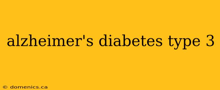 alzheimer's diabetes type 3