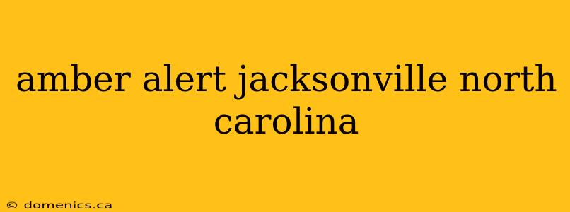 amber alert jacksonville north carolina