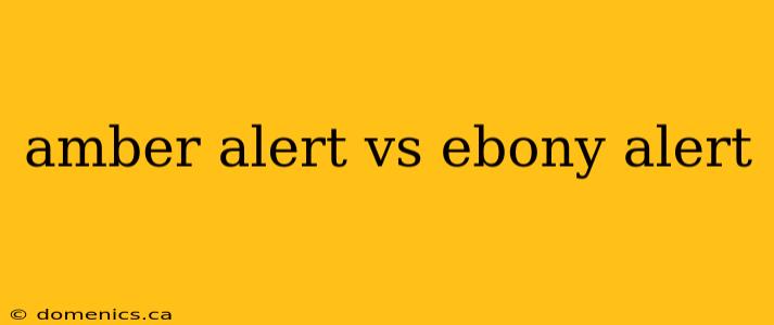 amber alert vs ebony alert