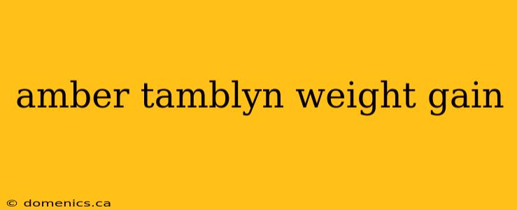 amber tamblyn weight gain