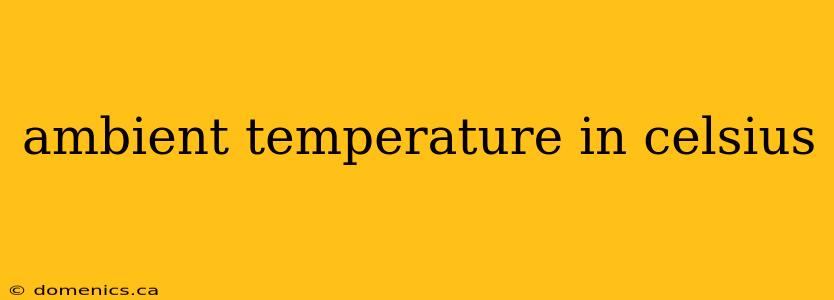 ambient temperature in celsius