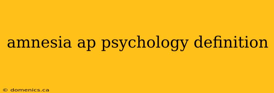 amnesia ap psychology definition