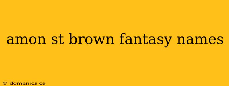 amon st brown fantasy names