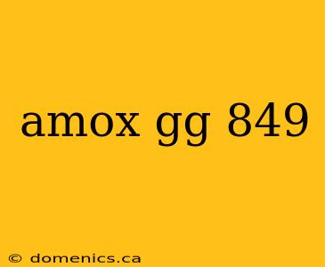 amox gg 849