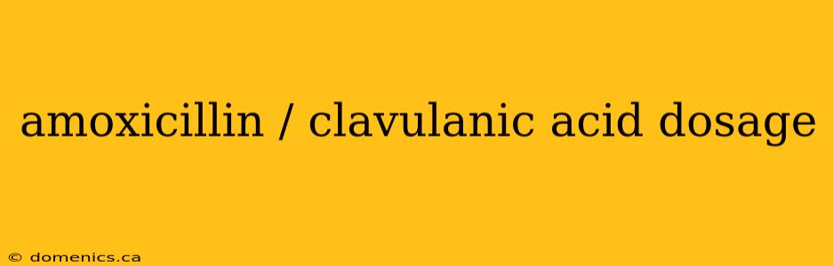 amoxicillin / clavulanic acid dosage