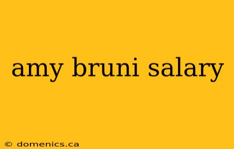 amy bruni salary