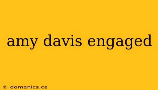 amy davis engaged