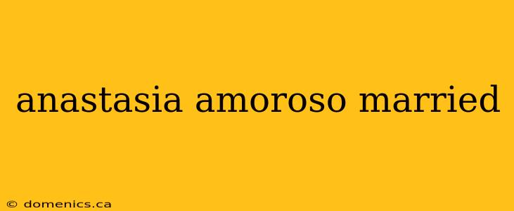 anastasia amoroso married