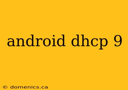 android dhcp 9