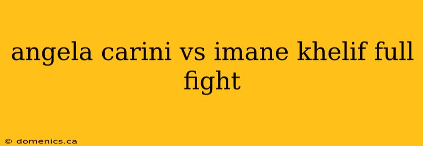 angela carini vs imane khelif full fight