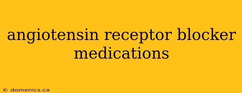 angiotensin receptor blocker medications