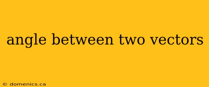 angle between two vectors