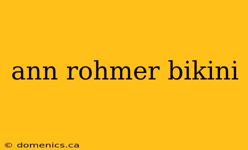 ann rohmer bikini