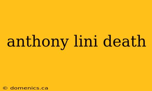 anthony lini death