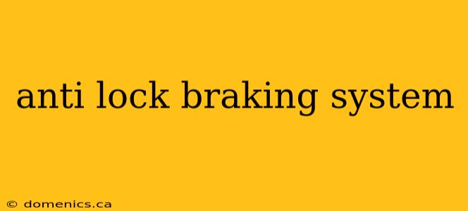 anti lock braking system