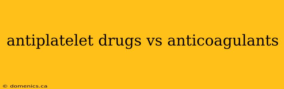 antiplatelet drugs vs anticoagulants