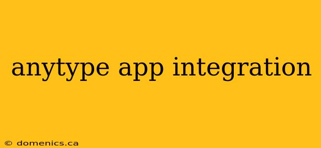 anytype app integration