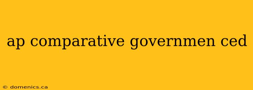 ap comparative governmen ced