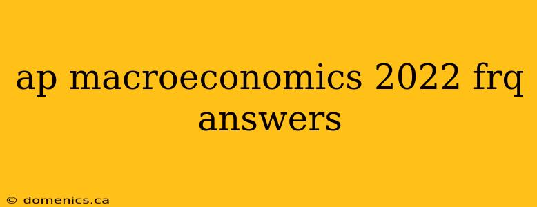 ap macroeconomics 2022 frq answers