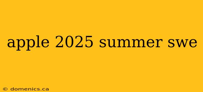 apple 2025 summer swe