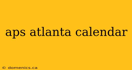 aps atlanta calendar
